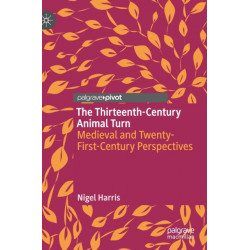 The Thirteenth-Century Animal Turn: Medieval and Twenty-First-Century Perspectives