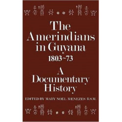 The Amerindians in Guyana 1803-1873: A Documentary History