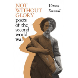 Not Without Glory: The Poets of the Second World War