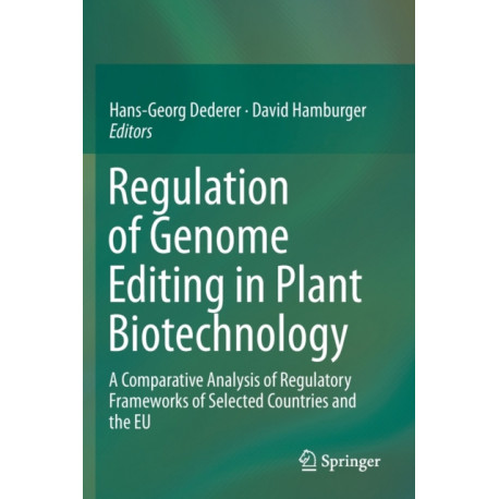 Regulation of Genome Editing in Plant Biotechnology: A Comparative Analysis of Regulatory Frameworks of Selected Countries and the EU