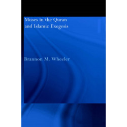 Moses in the Qur'an and Islamic Exegesis