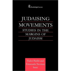 Judaising Movements: Studies in the Margins of Judaism in Modern Times