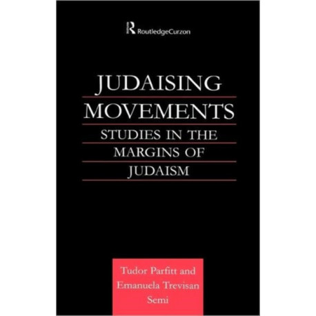 Judaising Movements: Studies in the Margins of Judaism in Modern Times