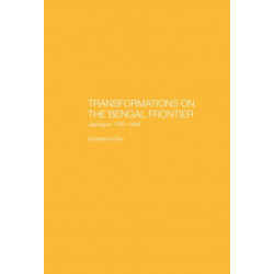 Transformations on the Bengal Frontier: Jalpaiguri 1765-1948