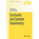 Lectures on Convex Geometry