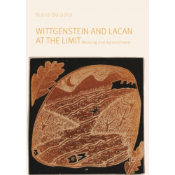 Wittgenstein and Lacan at the Limit: Meaning and Astonishment