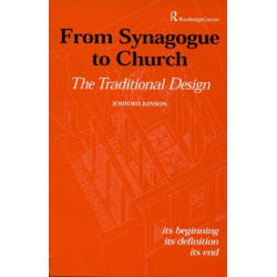 From Synagogue to Church: The Traditional Design: Its Beginning, its Definition, its End