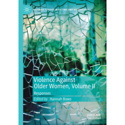 Violence Against Older Women, Volume II: Responses