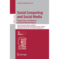 Social Computing and Social Media. Design, Ethics, User Behavior, and Social Network Analysis: 12th International Conference, SCSM 2020, Held as Part of the 22nd HCI International Conference, HCII 2020, Copenhagen, Denmark, July 19–24, 2020, Proceedings