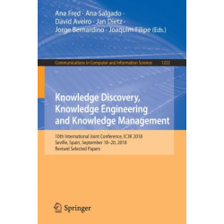 Knowledge Discovery, Knowledge Engineering and Knowledge Management: 10th International Joint Conference, IC3K 2018, Seville, Spain, September 18-20, 2018, Revised Selected Papers