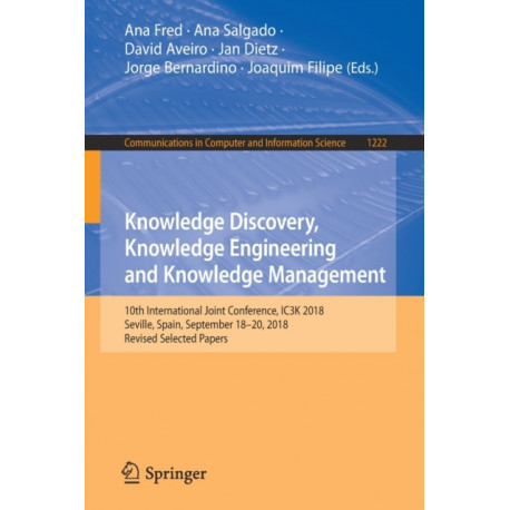 Knowledge Discovery, Knowledge Engineering and Knowledge Management: 10th International Joint Conference, IC3K 2018, Seville, Spain, September 18-20, 2018, Revised Selected Papers