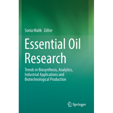 Essential Oil Research: Trends in Biosynthesis, Analytics, Industrial Applications and Biotechnological Production