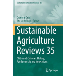Sustainable Agriculture Reviews 35: Chitin and Chitosan: History, Fundamentals and Innovations