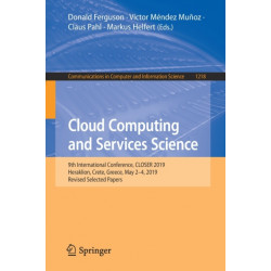 Cloud Computing and Services Science: 9th International Conference, CLOSER 2019, Heraklion, Crete, Greece, May 2–4, 2019, Revised Selected Papers