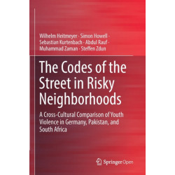 The Codes of the Street in Risky Neighborhoods: A Cross-Cultural Comparison of Youth Violence in Germany, Pakistan, and South Africa