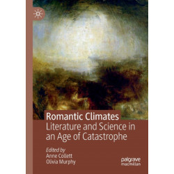 Romantic Climates: Literature and Science in an Age of Catastrophe