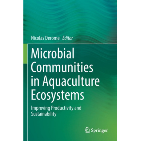 Microbial Communities in Aquaculture Ecosystems: Improving Productivity and Sustainability