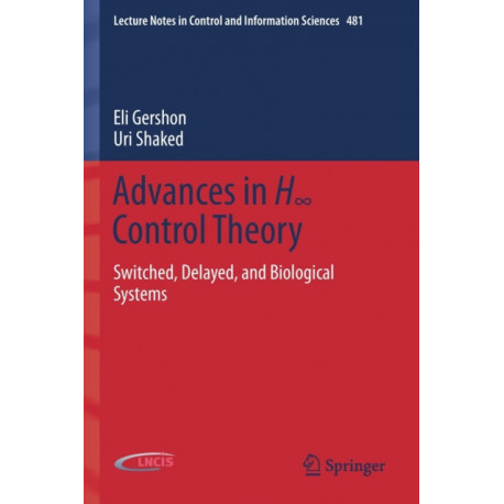 Advances in H8 Control Theory: Switched, Delayed, and Biological Systems