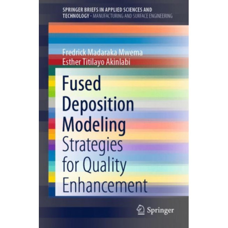 Fused Deposition Modeling: Strategies for Quality Enhancement
