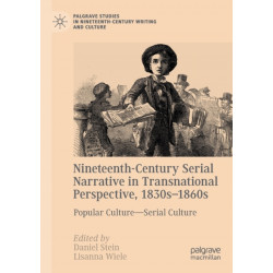 Nineteenth-Century Serial Narrative in Transnational Perspective, 1830s-1860s: Popular Culture—Serial Culture