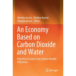 An Economy Based on Carbon Dioxide and Water: Potential of Large Scale Carbon Dioxide Utilization