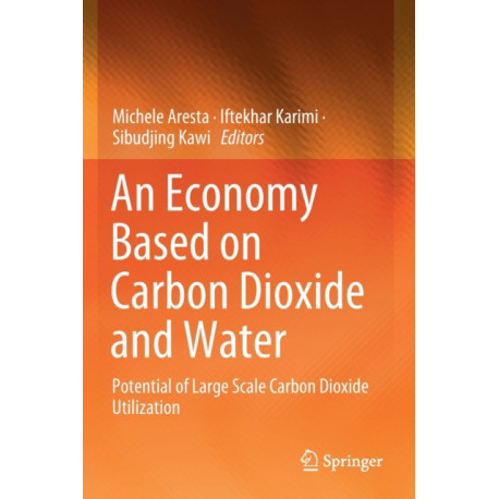 An Economy Based on Carbon Dioxide and Water: Potential of Large Scale Carbon Dioxide Utilization