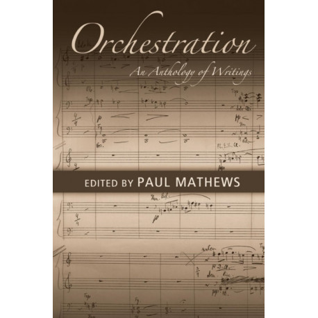 Orchestration: An Anthology of Writings