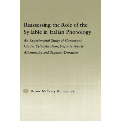 Reassessing the Role of the Syllable in Italian Phonology: An Experimental Study of Consonant Cluster Syllabification, Definite Article Allomorphy, and Segment Duration