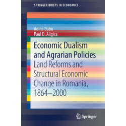 Economic Dualism and Agrarian Policies: Land Reforms and Structural Economic Change in Romania, 1864–2000