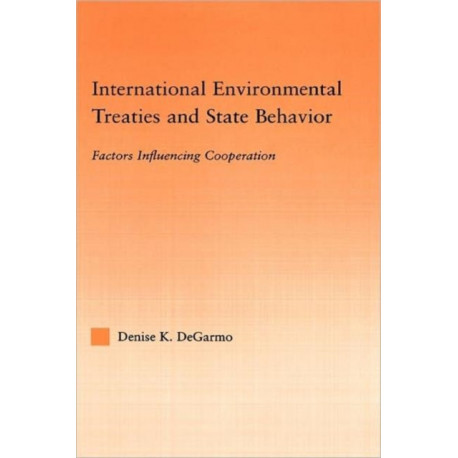 International Environmental Treaties and State Behavior: Factors Influencing Cooperation