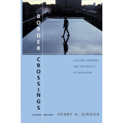 Border Crossings: Cultural Workers and the Politics of Education