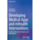 Developing Medical Apps and mHealth Interventions: A Guide for Researchers, Physicians and Informaticians