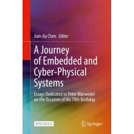 A Journey of Embedded and Cyber-Physical Systems: Essays Dedicated to Peter Marwedel on the Occasion of His 70th Birthday