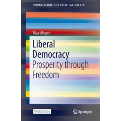 Liberal Democracy: Prosperity through Freedom