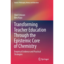 Transforming Teacher Education Through the Epistemic Core of Chemistry: Empirical Evidence and Practical Strategies