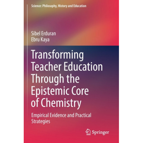 Transforming Teacher Education Through the Epistemic Core of Chemistry: Empirical Evidence and Practical Strategies