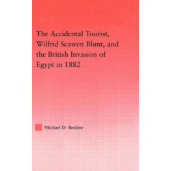 The Accidental Tourist, Wilfrid Scawen Blunt, and the British Invasion of Egypt in 1882