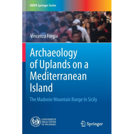 Archaeology of Uplands on a Mediterranean Island: The Madonie Mountain Range In Sicily
