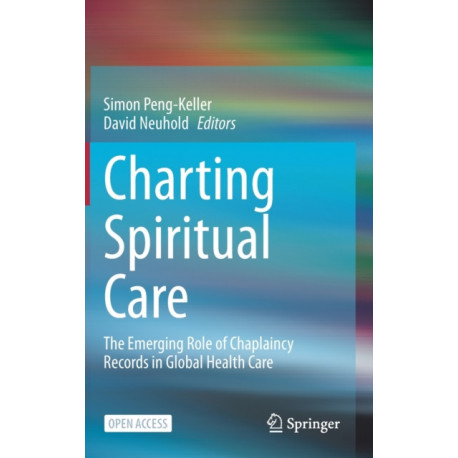 Charting Spiritual Care: The Emerging Role of Chaplaincy Records in Global Health Care
