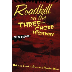 Roadkill on the Three-Chord Highway: Art and Trash in American Popular Music