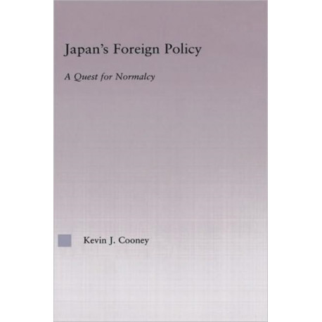 Japan's Foreign Policy Maturation: A Quest for Normalcy