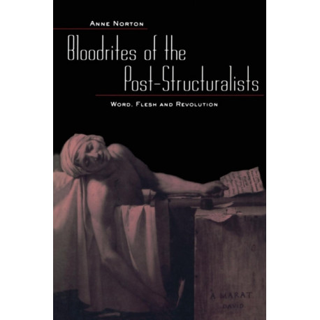 Bloodrites of the Post-Structuralists: Word Flesh and Revolution