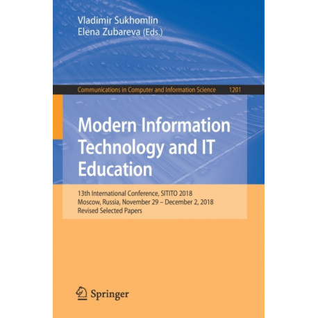 Modern Information Technology and IT Education: 13th International Conference, SITITO 2018, Moscow, Russia, November 29 – December 2, 2018, Revised Selected Papers