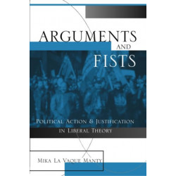Arguments and Fists: Political Agency and Justification in Liberal Theory