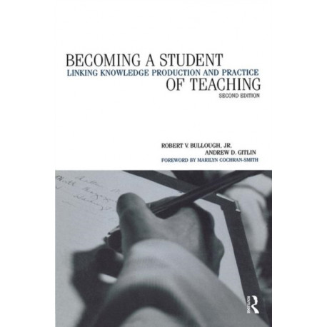 Becoming a Student of Teaching: Linking Knowledge Production and Practice