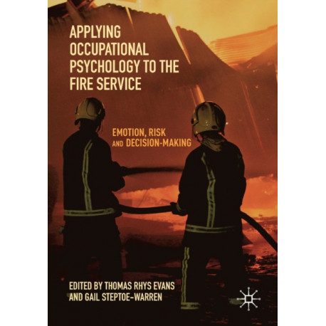 Applying Occupational Psychology to the Fire Service: Emotion, Risk and Decision-Making
