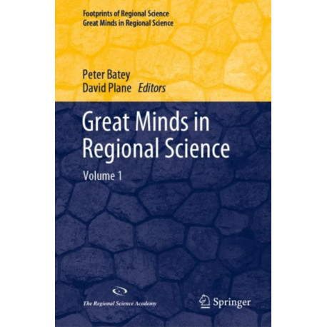 Great Minds in Regional Science: Volume 1