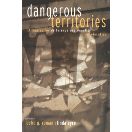 Dangerous Territories: Struggles for Difference and Equality in Education