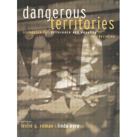 Dangerous Territories: Struggles for Difference and Equality in Education