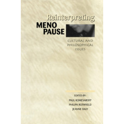 Reinterpreting Menopause: Cultural and Philosophical Issues